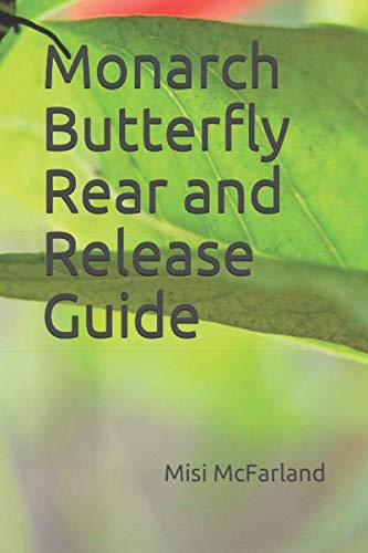 Monarch Butterfly Rear and Release Guide by Misi McFarland