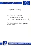 Image de Evolution and Growth of Urban Centres in the North-West Province (Cameroon): Case Studies (Bamenda, Kumbo, Mbengwi, Nkambe, Wum) (Europäische ... / P