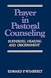 Prayer in Pastoral Counseling by Edward P. Wimberly