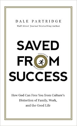 Saved From Success How God Can Free You From Cultures - 