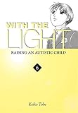 With the Light: Raising an Autistic Child, Vol. 6 by Keiko Tobe