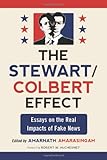 The Stewart / Colbert Effect: Essays on the Real Impacts of Fake News