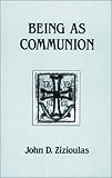 Being as Communion: Studies in Personhood and the Church (Contemporary Greek Theologians Series, No 4)