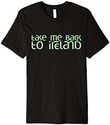 Take Me Back To Ireland T-Shirt