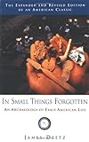 In Small Things Forgotten: An Archaeology of Early American Life, James Deetz, 0385483996