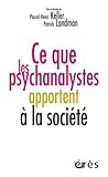 Ce que les psychanalystes apportent à la société by 