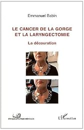 Le  cancer de la gorge et la laryngectomie