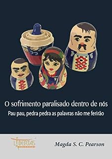 Livro O sofrimento paralisado dentro de nós: Pau pau; pedra pedra, as palavras não me ferirão...