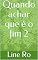 Livro Quando achar que é o fim 2
