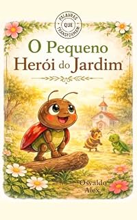 Livro O Pequeno Herói do Jardim: Uma história sobre fé, coragem e o valor dos pequenos
