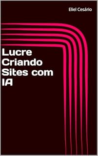Livro Lucre Criando Sites com IA (Especializando em Dados)