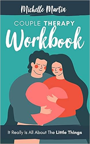 Amazon Com Couple Therapy Workbook It Really Is All About The Little Things Relationship And Marriage Books Nonviolent Communication For Couples Say Stop To Attachment With T 9798695587609 Martin Michelle Books