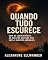 Livro QUANDO TUDO ESCURECE: Guia de Sobrevivência ao Colapso Causado por EMP's e Eventos Anômalos