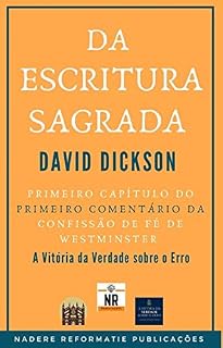 Livro Da Escritura Sagrada: O primeiro capítulo do primeiro comentário da Confissão de Fé de Westminster - A Vitória da Verdade sobre o Erro