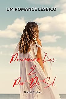 Livro Primeira Luz E Por-Do-Sol: Um romance lésbico
