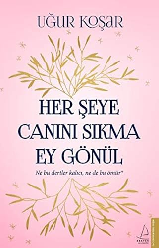 Download Her ?eye Can?n? S?kma Ey Gönül: Ne Bu Dertler Kal?c?, Ne de Bu Ömür* PDF
