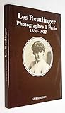 Les Reutlinger: Photographes à Paris, 1850-1937 by 