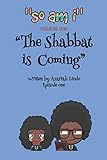 The Shabbat Is Coming: Episode One (So Am I) by Azariah Lindo