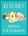 Keto Diet Journal for Beginners: Ketogenic Diet Food Log Book & Diary - Meal Planner And Tracker For by Vera M. Castiglio