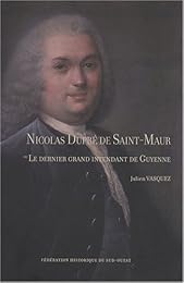 Nicolas Dupré de Saint-Maur ou Le dernier grand intendant de Guyenne