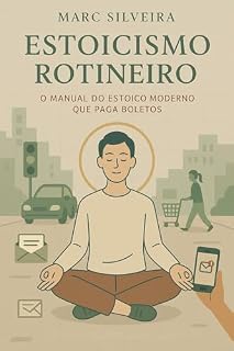 Livro Estoicismo Rotineiro: O Manual do Estoico Moderno que Paga Boletos