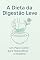 Livro A Dieta da Digestão Leve: O Fim do Inchaço, Gases e Desconforto