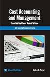 Cost Accounting & Management Essentials You Always Wanted To Know (Self Learning Management Series Book 2)