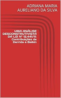 Livro UMA ANÁLISE DESCONSTRUTIVISTA DA LEI Nº 12.441/11: Contribuições de Derrida e Balkin
