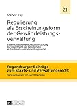 Image de Regulierung als Erscheinungsform der Gewährleistungsverwaltung: Eine rechtsdogmatische Untersuchung zur Einordnung der Regulierung in das Staats- und