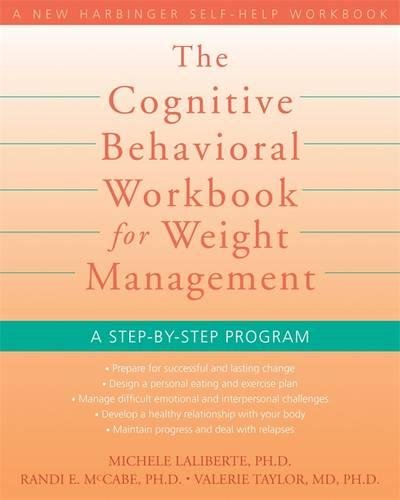 Download The Cognitive Behavioral Workbook for Weight Management: A Step-by-Step Program (New Harbinger Self-Help Workbook) Download The Cognitive Behavioral Workbook for Weight Management: A Step-by-Step Program (New Harbinger Self-Help Workbook)
