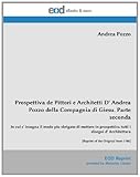 Image de Prospettiva de Pittori e Architetti D' Andrea Pozzo della Compagnia di Giesu. Parte seconda: In cui s' insegna il modo piu sbrigato di mettere in ...