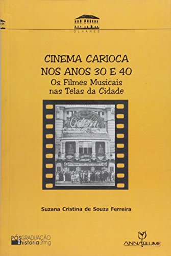 Livro Cinema Carioca Nos Anos 30 E 40 Os Filmes Musicais Nas Telas Da Cida