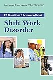 20 Questions and Answers About Shift Work Disorder by 