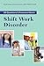20 Questions and Answers About Shift Work Disorder by 