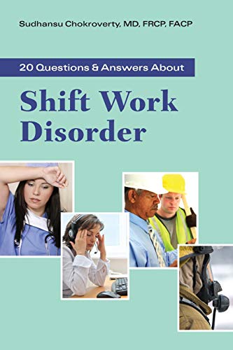 20 Questions and Answers About Shift Work Disorder by Sudhansu Chokroverty