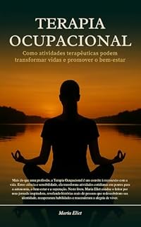 Livro Terapia Ocupacional: Como Atividades Terapêuticas Podem Transformar Vidas e Promover o Bem-Estar