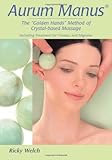 Image de Aurum Manus: The Golden Hands Method of Crystal-based Holistic Massage Including Treatment for Tinnitus and Migraine