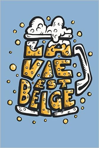 La Vie Est Belge Carnet De Notes Ligne Pour Les Amoureux De Biere Belge Carnet De Journal Biere Belgique Cadeau Original Anniversaire Pour Apero French Edition Dupont Achille Amazon Com Books