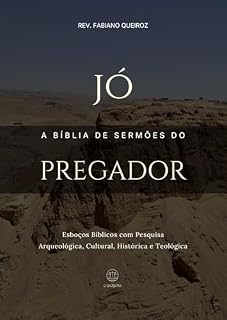 Livro Jó: A Bíblia de Sermões do Pregador: Esboços Bíblicos Para Pregação Expositiva e Estudos Bíblicos (Livros Poéticos)
