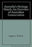 Front cover for the book Australia's heritage watch : an overview of Australian conservation by Robert Ingpen