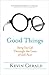Good Things: Seeing Your Life Through the Lens of God's Favor by Kevin Gerald