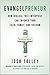 Evangelpreneur: How Biblical Free Enterprise Can Empower Your Faith, Family, and Freedom