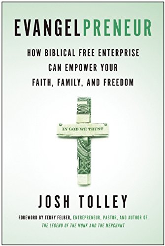 Evangelpreneur: How Biblical Free Enterprise Can Empower Your Faith, Family, and Freedom
