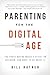 Parenting for the Digital Age: The Truth Behind Media's Effect on Children and What to Do About It by Bill Ratner