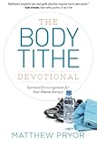 The Body Tithe Devotional: Spiritual Encouragement For Your Fitness Journey