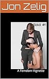 Sold: #1: A Femdom Vignette