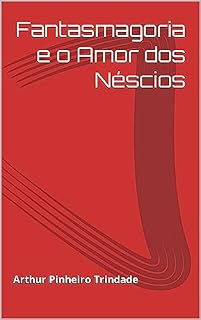 Livro Fantasmagoria e o Amor dos Néscios