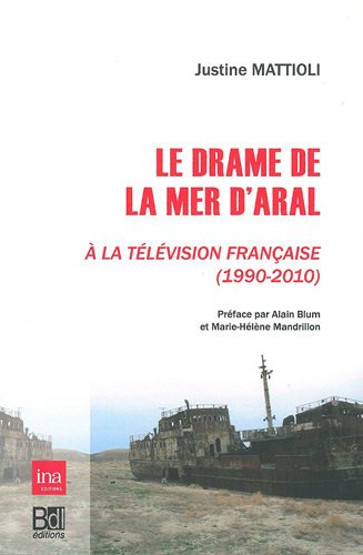 Le  drame de la mer d'Aral à la télévision française, 1990-2010