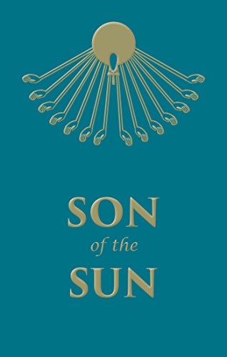 Son of the Sun: The Life and Philosophy of Akhnaton, King of Egypt (Rosicrucian Order AMORC Kindle Editions)