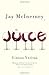 The Juice: Vinous Veritas (Vintage) - Book by Jay McInerney